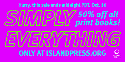 ssgovforum's tweet photo. ALL print books are 50% off at @islandpress! Everyone single one! Now through 10/10. Build your library with the best titles in environmental sustainability. https://t.co/t4bX4CVMpL #SimplyEverything https://t.co/iJ1J2sb85c