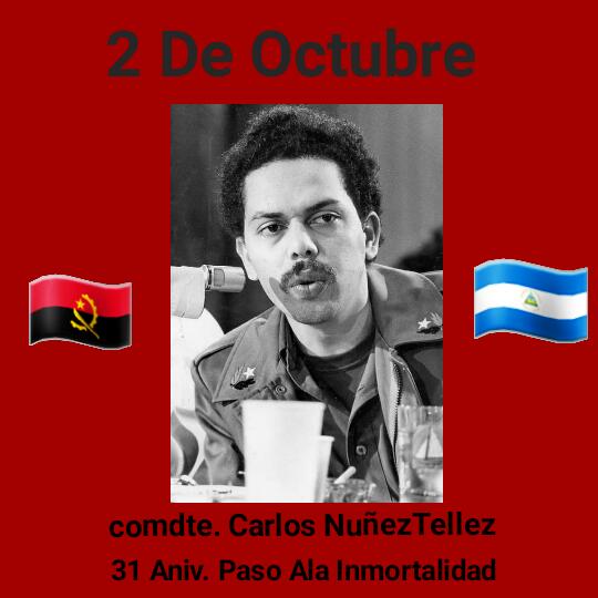 #FuerzaDeUnPuebloQueVence 
#Nicaragua 
Un Dia como Hoy  2 de Octubre de 1990 muere en la Habana, Cuba el padre de la Constitución Política de Nicaragua, miembro de la Dirección Nacional del FSLN, Comandante Carlos Núñez Téllez.

31 Aniversario De Su Paso Ala Inmortalidad