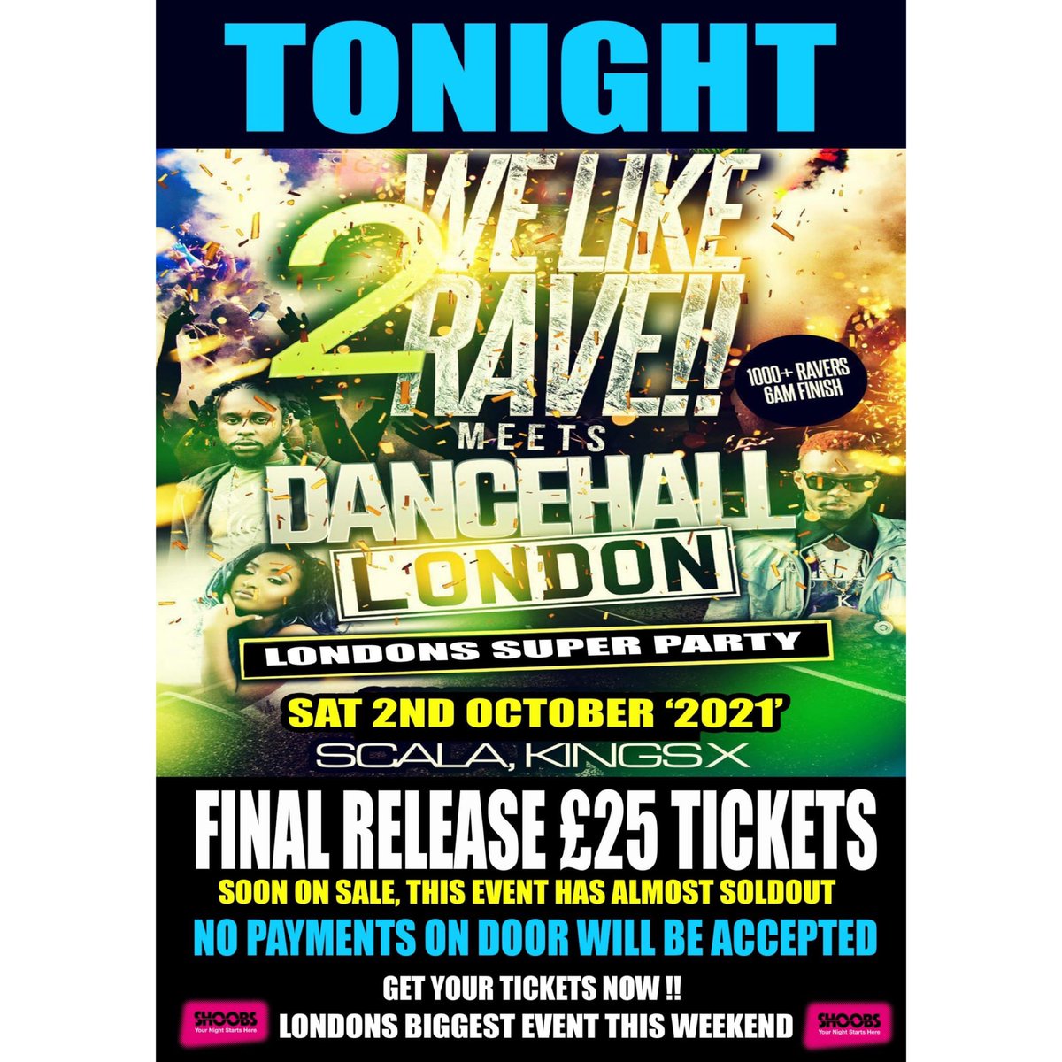 TONIGHT‼️
Get Your Last Tickets Now, Its Almost Soldout 🙌🏽

★ LONDONS HUGE EVENT ★

600+ Ravers / 6am Finish
#WELIKE2RAVE MEETS
•• DANCEHALL LONDON ••
The SUPER Bashment Special

Sat 2nd Oct @ SCALA Kings x

FINAL RELEASE £25 TICKETS SOON ON SALE 

07960 836 166