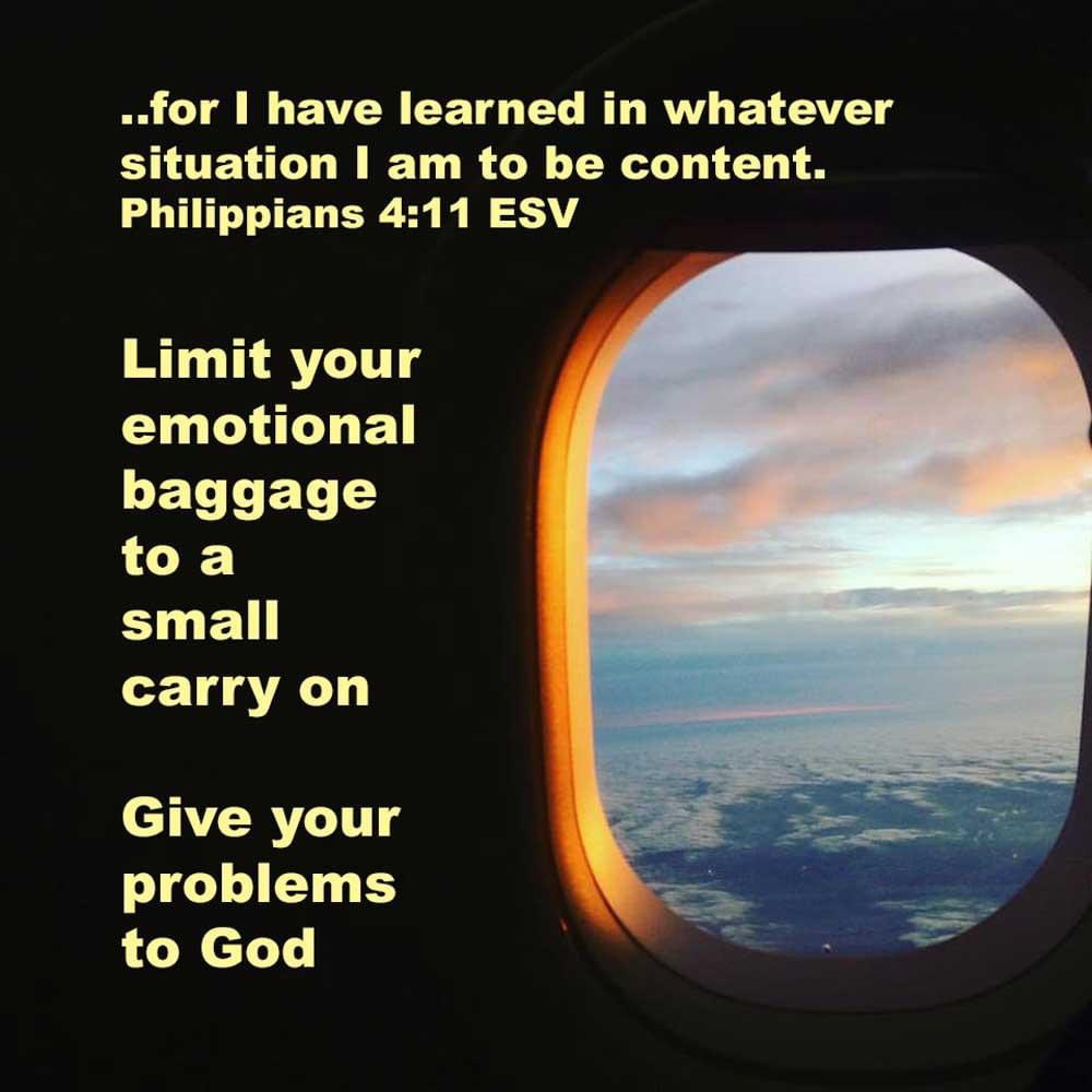 dailyword4you's tweet photo. ..for I have learned in whatever situation I am to be content. Philippians 4:11 ESV  Limit your emotional baggage to a small carry on. Give your problems to God. https://t.co/072RVDKhkS