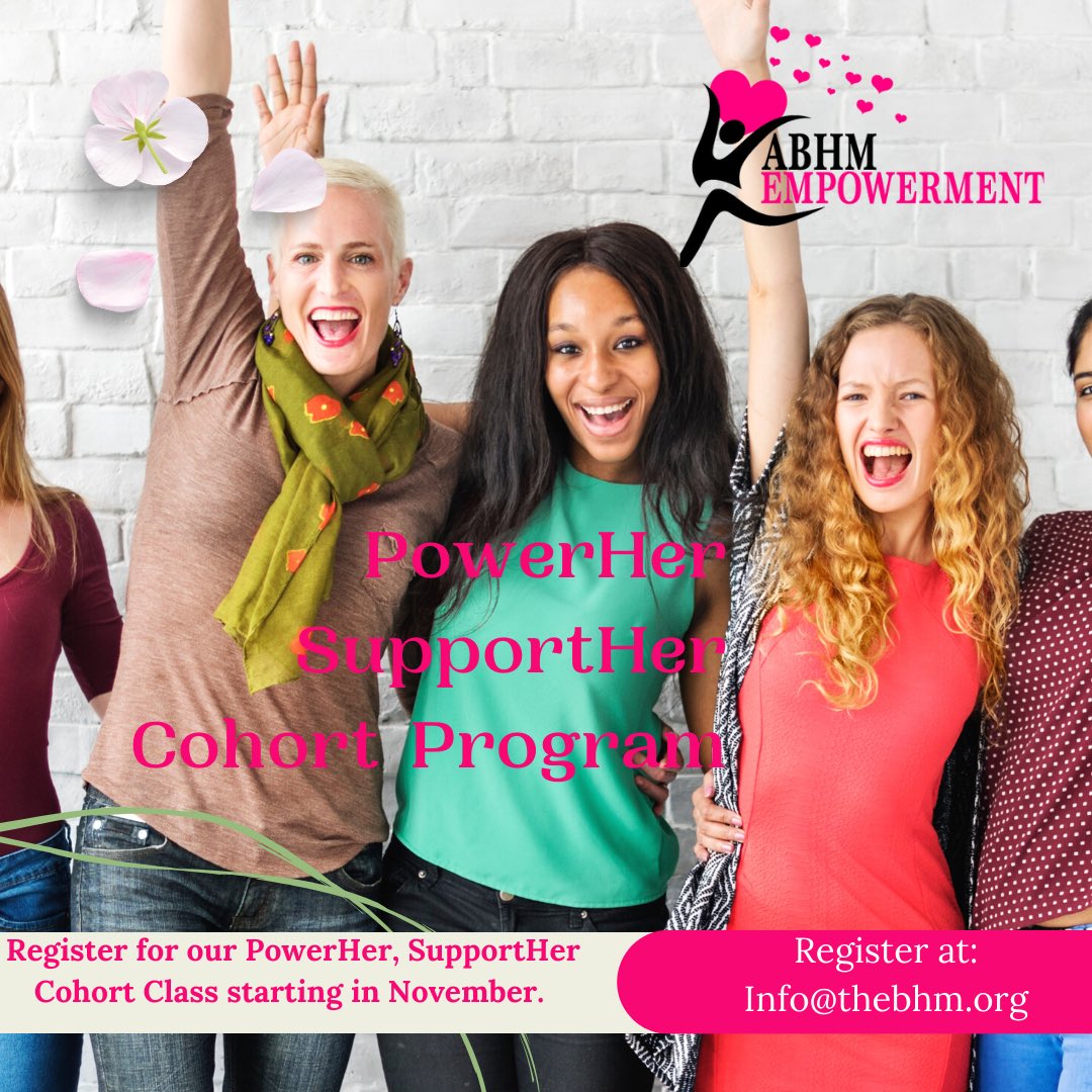 ABHM, PowerHer, SupportHer Cohort Program is scheduled to start in November. If you would like to be a participant please email us at Info@thebhm.org