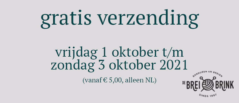 ** GRATIS VERZENDING **

Alle orders vanaf € 5,00 versturen we dit weekend gratis (binnen Nederland)! 

Vanaf vandaag tot en met zondag a.s. kun je profiteren van deze aanbieding. 

breibrink.nl
