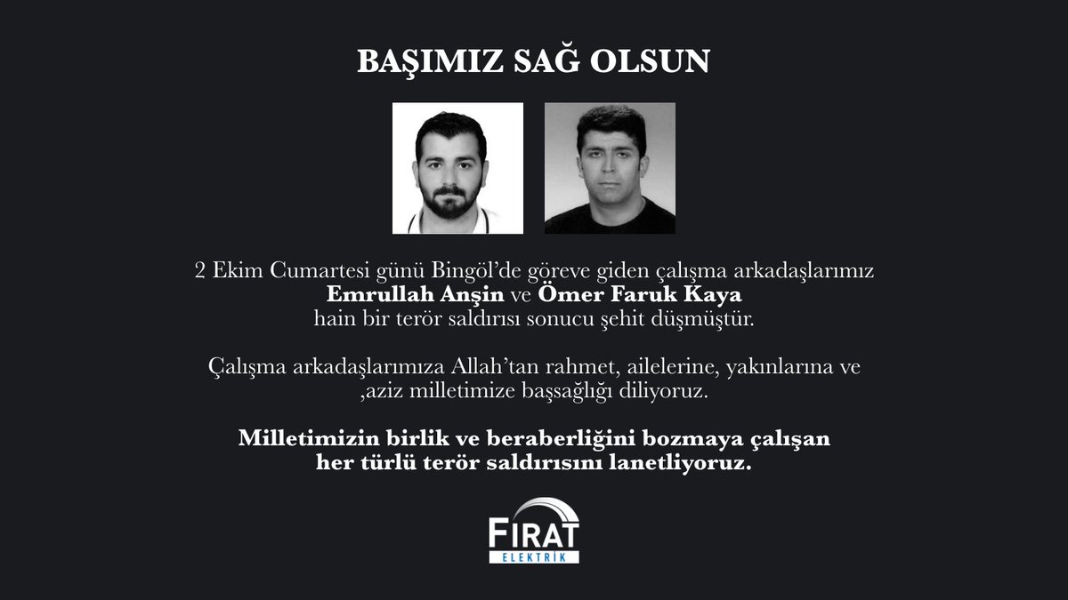 Bingöl’de göreve giden çalışma arkadaşlarımız Emrullah Anşin ve Ömer Faruk Kaya hain terör saldırısı sonucu şehit düşmüştür. Çalışma arkadaşlarımıza Allah’tan rahmet, ailelerine, yakınlarına ve aziz milletimize başsağlığı diliyoruz.