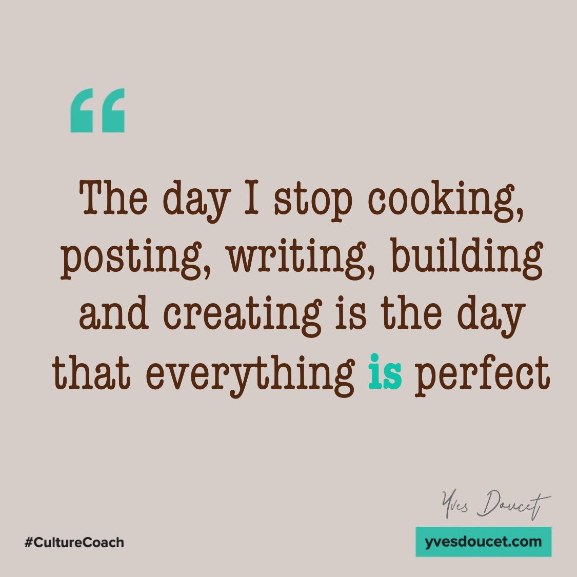 Perfection means I have lived a full life, that I was humble, sad, happy and in the creation of my life until it is time. Perfect, I will never be perfect and that is ok.