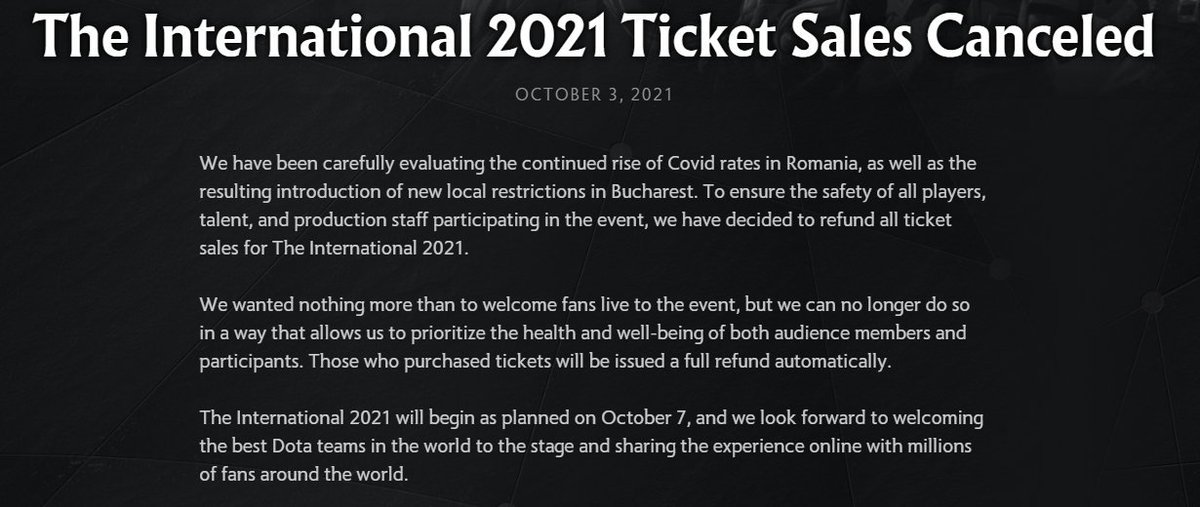 Sadly, due to COVID restrictions, at The International <a href="/DOTA2/">DOTA 2</a> Championships in Bucharest, the physical presence of the public at the event is going to be canceled. 

The event will take place online.

We were looking forward to witnessing live some of the best battles ever.