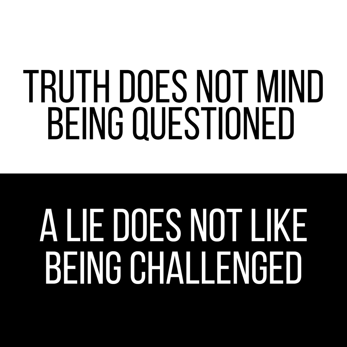 Seek Truth like your life depends on it.
(It does)