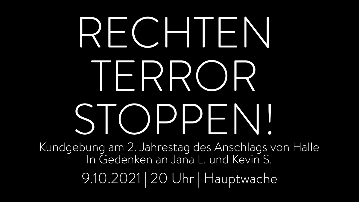 Rechten Terror stoppen!

Kundgebung am 2. Jahrestag des antisemitischen und rassistischen Anschlags von Halle

Samstag, 9. Oktober 2021, 20 Uhr
Hauptwache #ffm0910

In Gedenken an Jana L. und Kevin S.

oatfrankfurt.noblogs.org/post/2021/10/0…