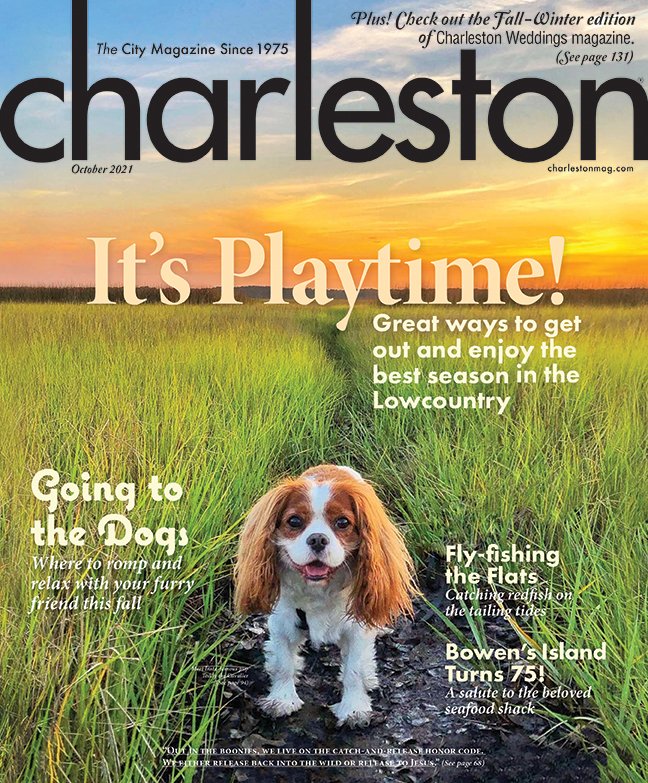 Charleston is “Going to the Dogs,” a guide to living it up in the Lowcountry with your pup. Post photos of your adventures using the tag #ChasMagDogs. Five lucky dogs and their humans a free one-year subscription. Cover dog: @TeddytheCavalier. bit.ly/2Yqg06y