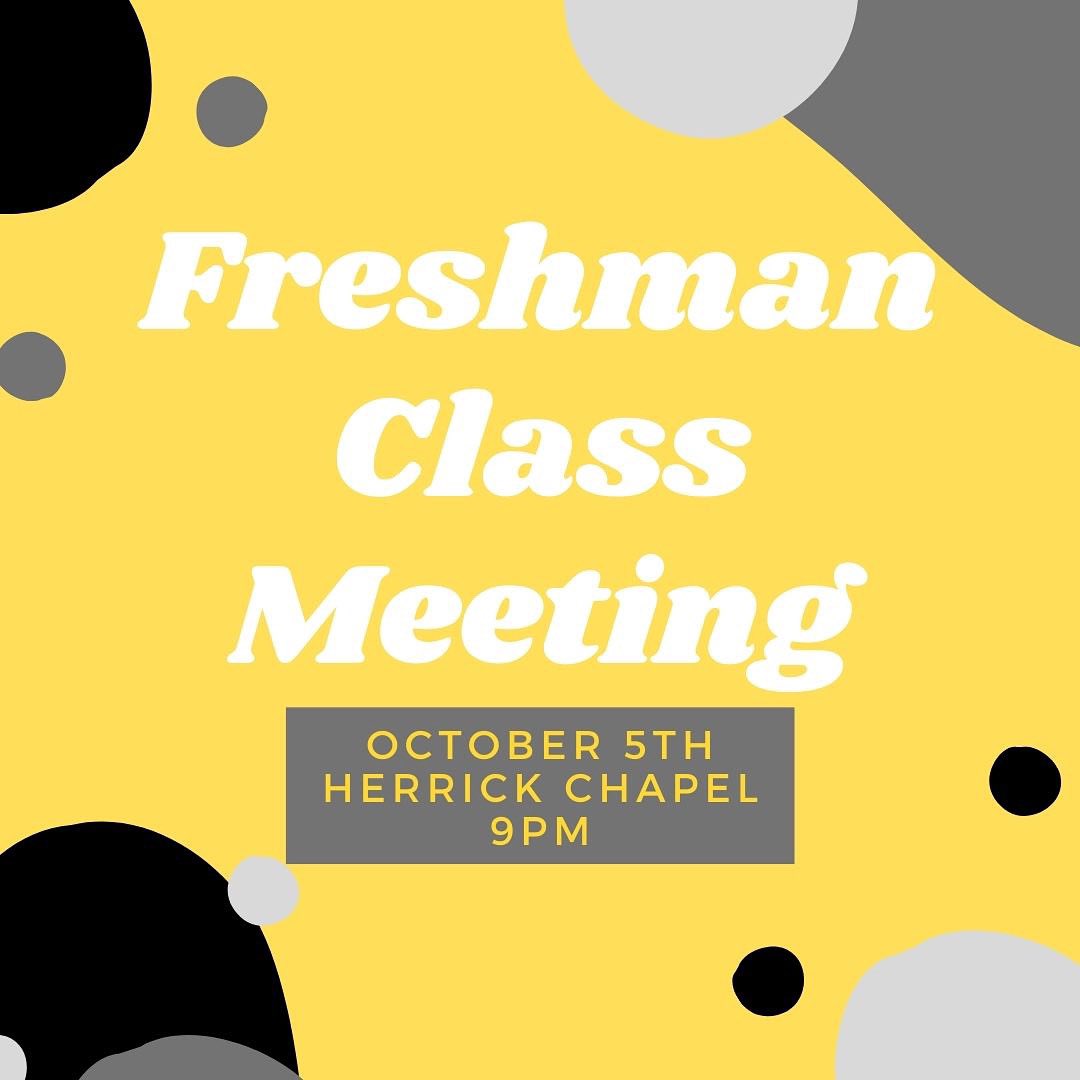 Freshman your class meeting will be this Tuesday in the Chapel!!