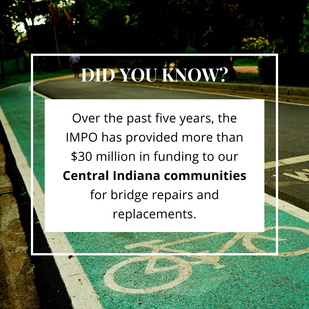 The more you know...about the MPO!

Over the past five years, the IMPO has provided more than $30 million in funding to our Central Indiana communities for bridge repairs and replacements"