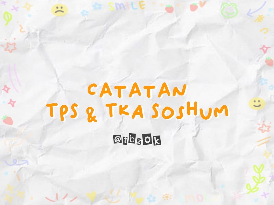 tbzok's tweet image. ︎
︎
─• Thread Catatan Materi TPS dan TKA Soshum

︎
︎Sumber : Zenius, Youtube, Materi 78, dll.