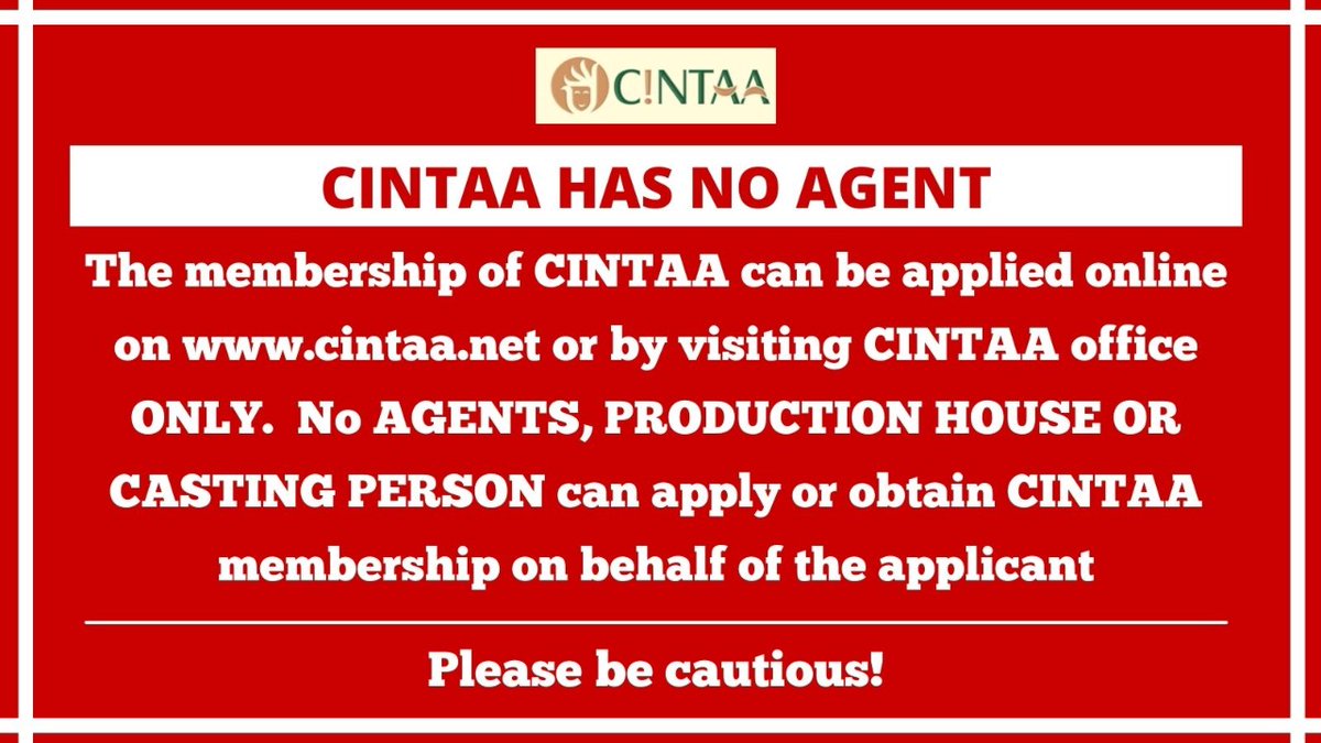 #CINTAA HAS NO AGENT The membership of CINTAA can be applied online on cintaa.net or by visiting the CINTAA office ONLY. No AGENTS, PRODUCTION HOUSE, OR CASTING PERSON can apply or obtain CINTAA membership on behalf of the applicant. Please be cautious!