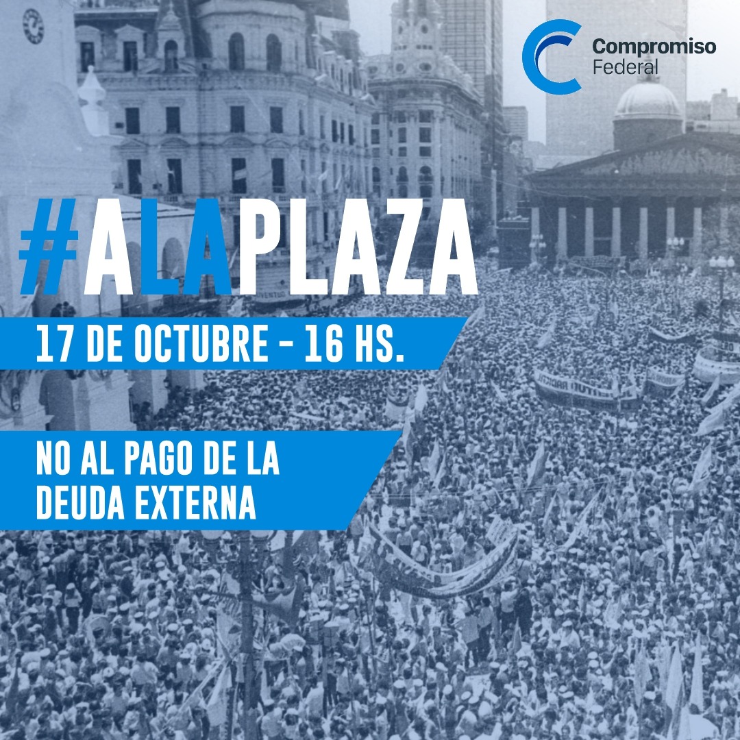 CompromisoFed's tweet photo. Este domingo 17 de octubre vamos a estar en la histórica Plaza de Mayo y convocamos a todos y todas a sumarse en el inicio de una nueva epopeya popular: Decimos NO AL PAGO DE LA DEUDA EXTERNA.

#CompromisoFederal #Argentina #plazademayo https://t.co/AwhTC4kZF5