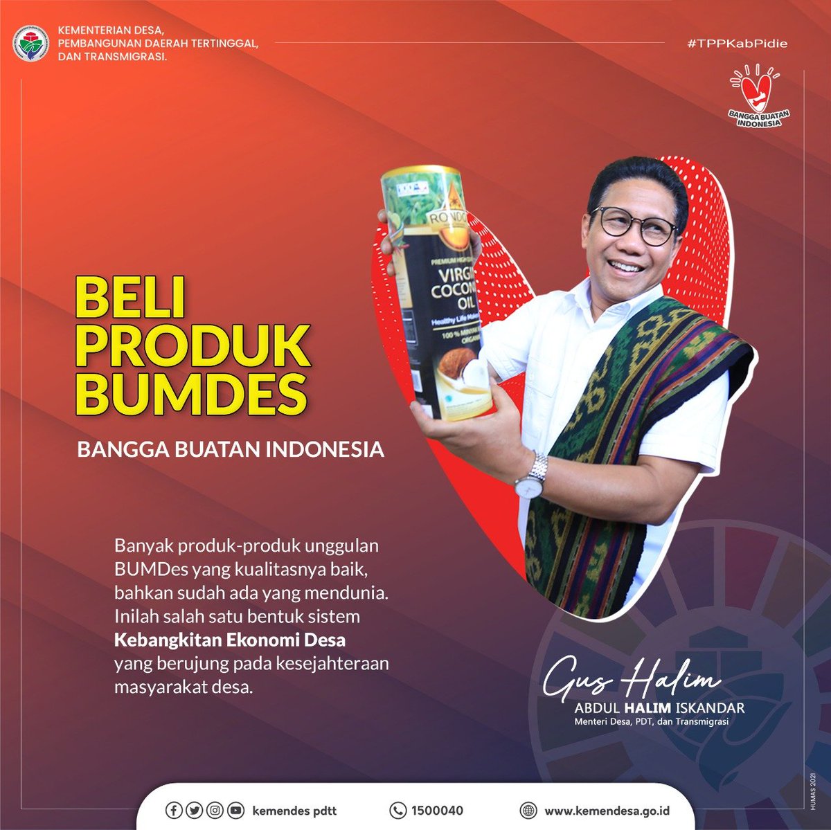 Ayo,,, Beli Produk BUMDes untuk Implementasi Bangga Buatan Indonesia
#BUMDesIndonesia
<a href="/jokowi/">Joko Widodo</a>
<a href="/halimiskandarnu/">ABDUL HALIM ISKANDAR</a>
@kemendespdtt
<a href="/tppkemendes/">TPP KEMENDES</a>
<a href="/Irfan09535842/">TPP_KEPRI</a>
@P3MD_ANAMBAS
@P3mdNatuna
<a href="/P3MD_LINGGA/">P3MD Kab. Lingga</a>
<a href="/PKabBintan/">P3MD Kab. Bintan</a>
@p3mdKarimun