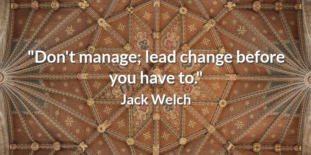 Susan Suehr Don T Manage Lead Change Before You Have To Jack Welch Achieve T Co Clzoyictga Twitter