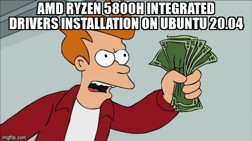 askubuntumemes's tweet image. AMD Ryzen 5800H integrated drivers installation on ubuntu 20.04 askubuntu.com/questions/1369… #amdryzen #amdgpu #amdgraphics #radeon