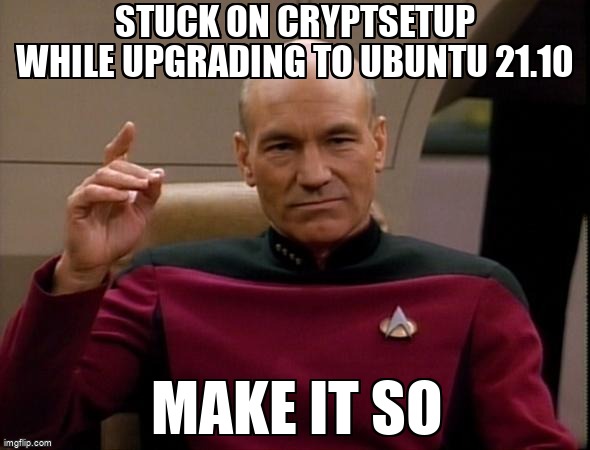 askubuntumemes's tweet image. Stuck on cryptsetup while upgrading to Ubuntu 21.10 askubuntu.com/questions/1369… #cryptsetup #upgrade