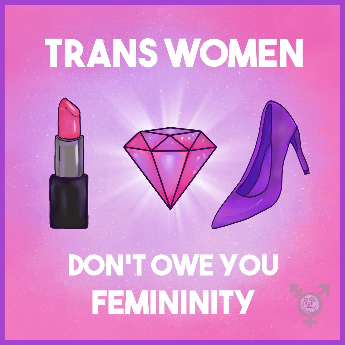 Trans women don't owe you femininity.
#TransWomenAreWomen