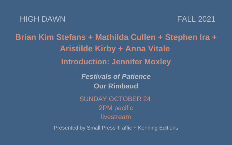 Join me, Mathilda Cullen, Stephen Ira, Aristilde Kirby, Anna Vitale and Jennifer Moxley for a series of talks on the art and influence of Arthur Rimbaud. This serves as a virtual "launch" of my book of R. translations, Festivals of Patience! tinyurl.com/ytvamcyz