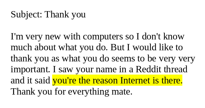 bagder's tweet photo. Sometimes I get credit for a little more than I think I deserve... "you're the reason Internet is there" #myinbox https://t.co/qgCIyVCRpz