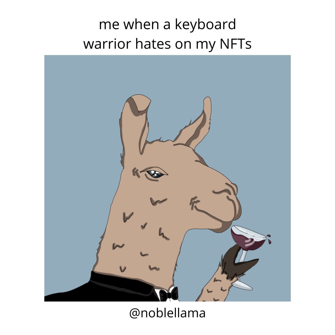 noblellama's tweet photo. I raise a glass to you ser. 🥂 we've all got to start somewhere and you better be sure I'll grind til' I get there. Learn from everyone, positive or negative. 

#nft #memes #noblellama #nftcommunity #hate https://t.co/MLeMKJX5Nt