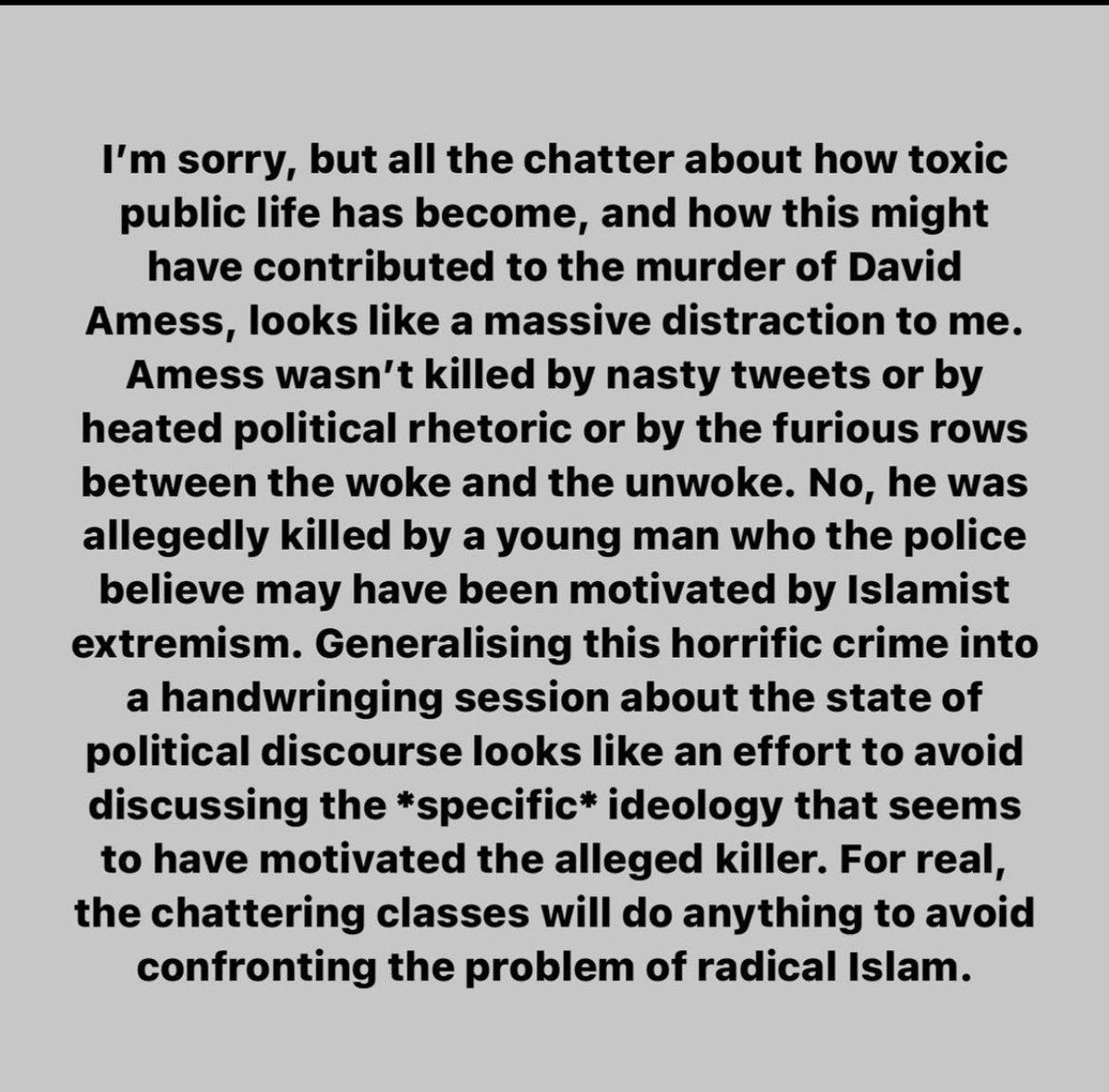 The great Brendan O’Neill hitting the nail on the head yet again. 

This is not about politics. It is about one specific ideology. Let’s call it what it is…