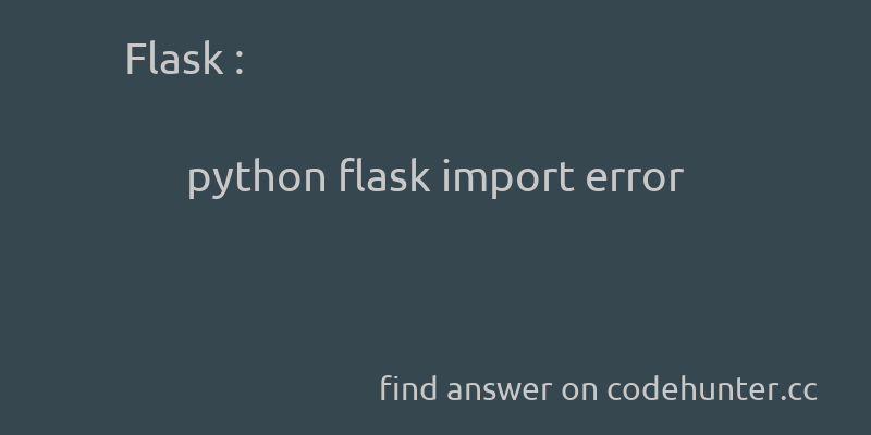 korohub's tweet image. Flask: python flask import error - #python - #flask - #importerror - Answer link : codehunter.cc/a/flask/python…