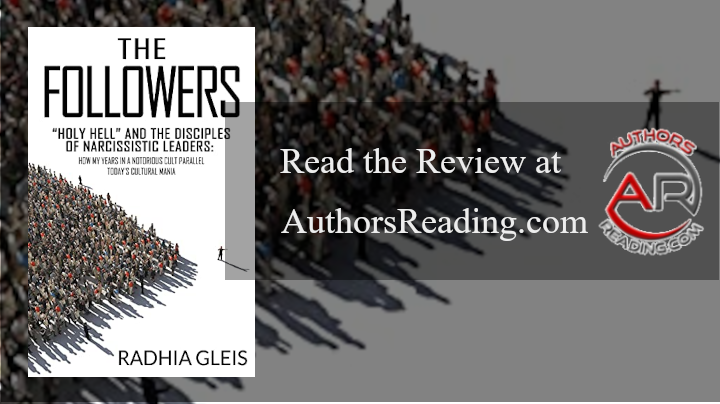 The Followers: "Holy Hell" and the Disciples of Narcissistic Leaders by Radhia Gleis,  published by Sage Card Publishing, is available in paper, hardback, audio, and digital. Read the review at authorsreading.com/book-reviews/r…  #MustRead #book #bookreview #ebooks #bookmarket