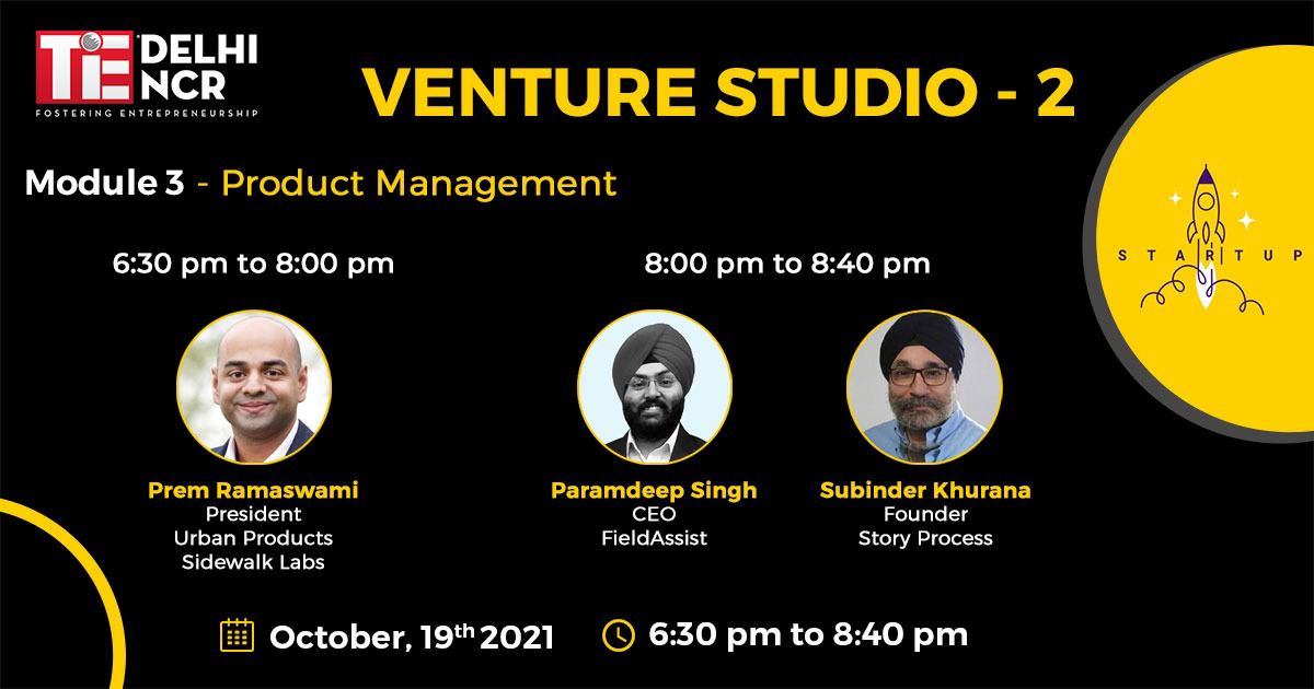 Prem Ramaswami, President @sidewalkslabs, Paramdeep Singh, CEO @Fieldassist_In & @subinderkhurana, Founder- StoryProcess will share valuable insights on 'Product Development' only at #Module3 of #TiEVentureStudio 2 this Tuesday🚀