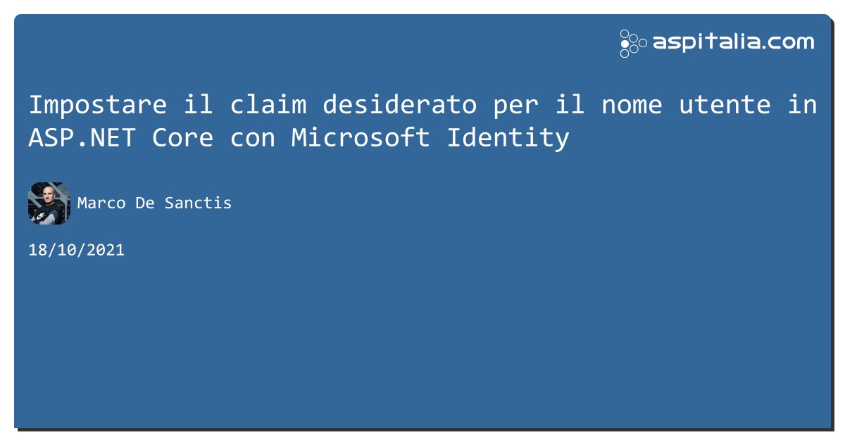 aspitalia's tweet image. Impostare il claim desiderato per il nome utente in #aspnetcore con Microsoft Identity aspit.co/b8n di @crad77 #webapi #aspnet5 #security #net5