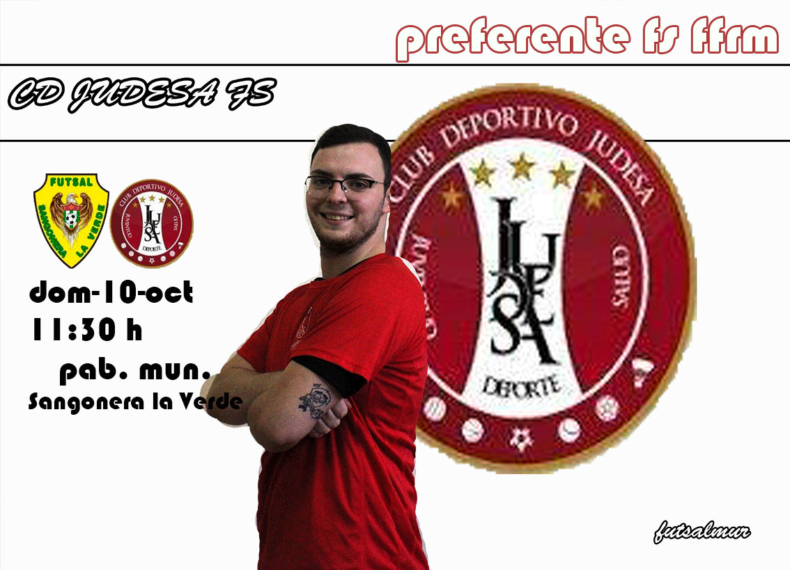 Partido fin de semana 
preferente fs ffrm 
10 de octubre 11:30 h 
pab. mun. de Sangonera la verde
CD Judesa fs Serclimp Molina 
@futsalmsc