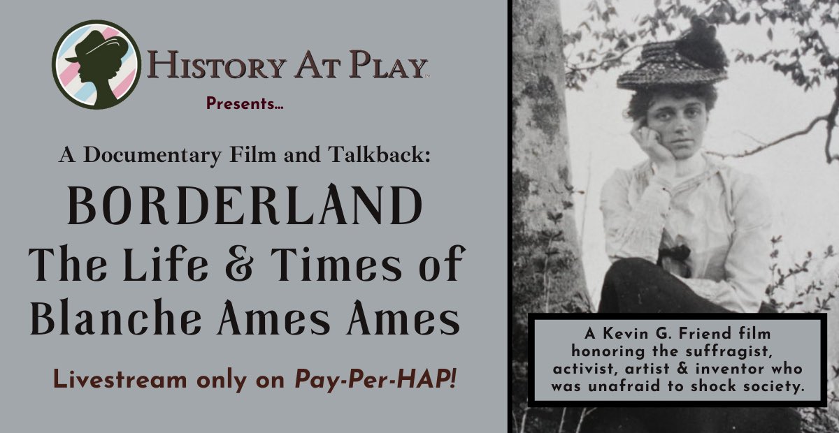 HistoryAtPlay's tweet photo. It’s time for #Episode 57 of #PayPerHAP ! Introducing a #KevinGFriend #documentaryfilm , written/narrated by @kateklise .
#Borderland : The #Life & Times of #BlancheAmesAmes #streaming & followed by #talkback #realtime Q&A
#activist #artist #suffragist
https://t.co/zrPcb1Bjt2 https://t.co/it9liH4Mcn