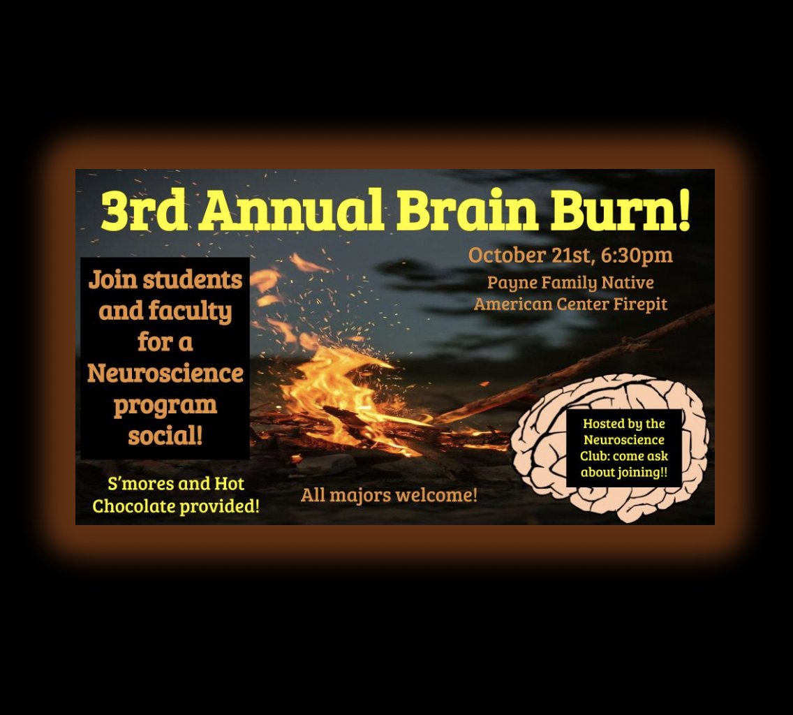 October 21st at 6:30 pm join the Neuroscience program for the 3rd Annual Brain Burn at the Payne Family Native American Center Firepit!  S'mores and hot chocolate will be provided and all are welcome!  Come gather, chat, and enjoy a beautiful fall evening <a href="/UMontanaHumSci/">UMontana College of Humanities & Sciences</a>