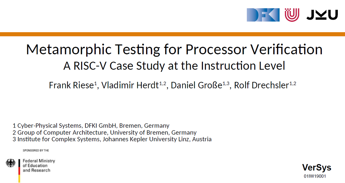 Daniel_Grosse's tweet photo. Interested in a novel approach for verifying processors without a reference model? Today Frank Riese presented our paper "Metamorphic Testing for Processor #Verification: A #RISCV Case Study at the Instruction Level" at #VLSISoC 2021. Full paper here: https://t.co/K7zEtBB3zO https://t.co/Fx53BujnCl