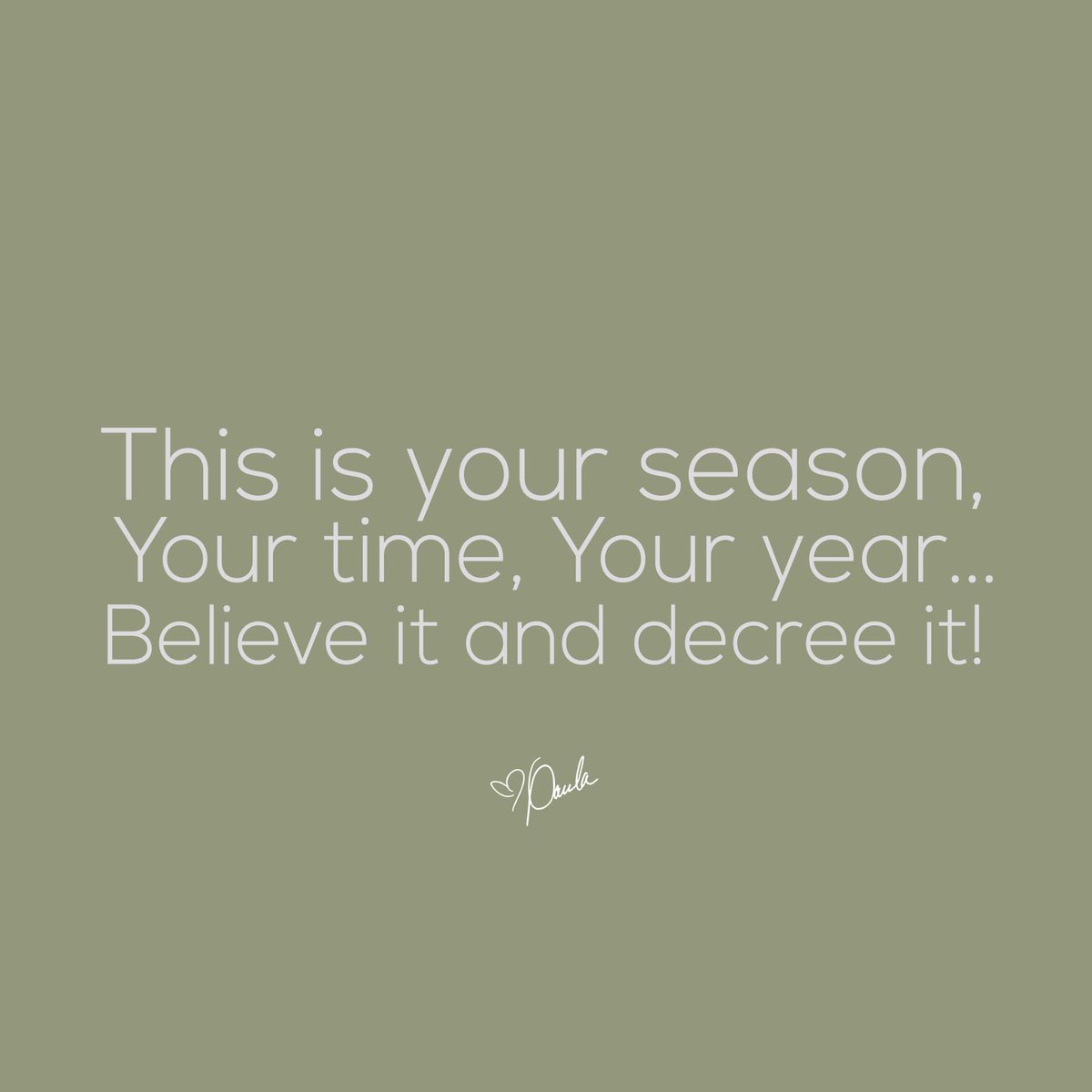 This is your season, Your time, Your year... Believe it and decree it!