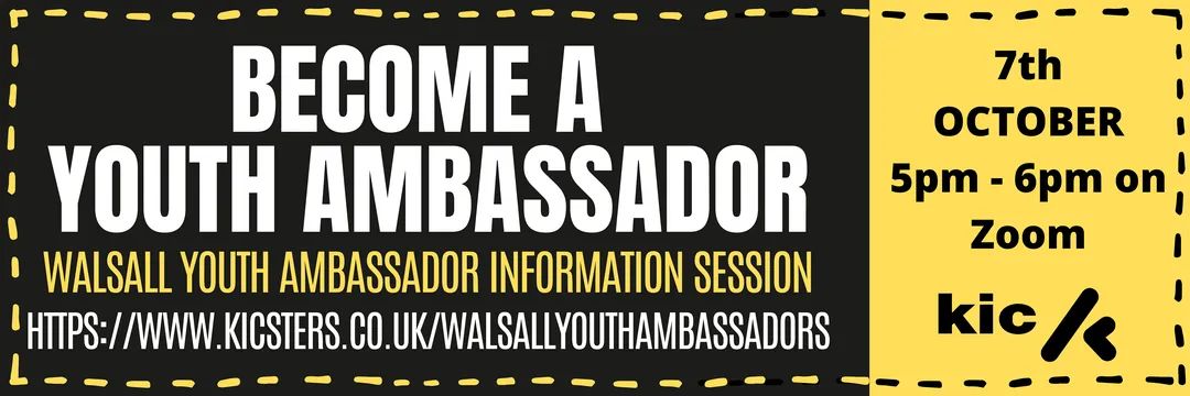 WALSALL YOUTH AMBASSADOR INFORMATION SESSION

Want to become a Walsall Youth Ambassador?

Join us on Thursday 7th October 2021 at 5pm - 6pm for our virtual Walsall Youth Ambassador information session on Zoom. 

For more info visit kicsters.co.uk/walsallyoutham…
