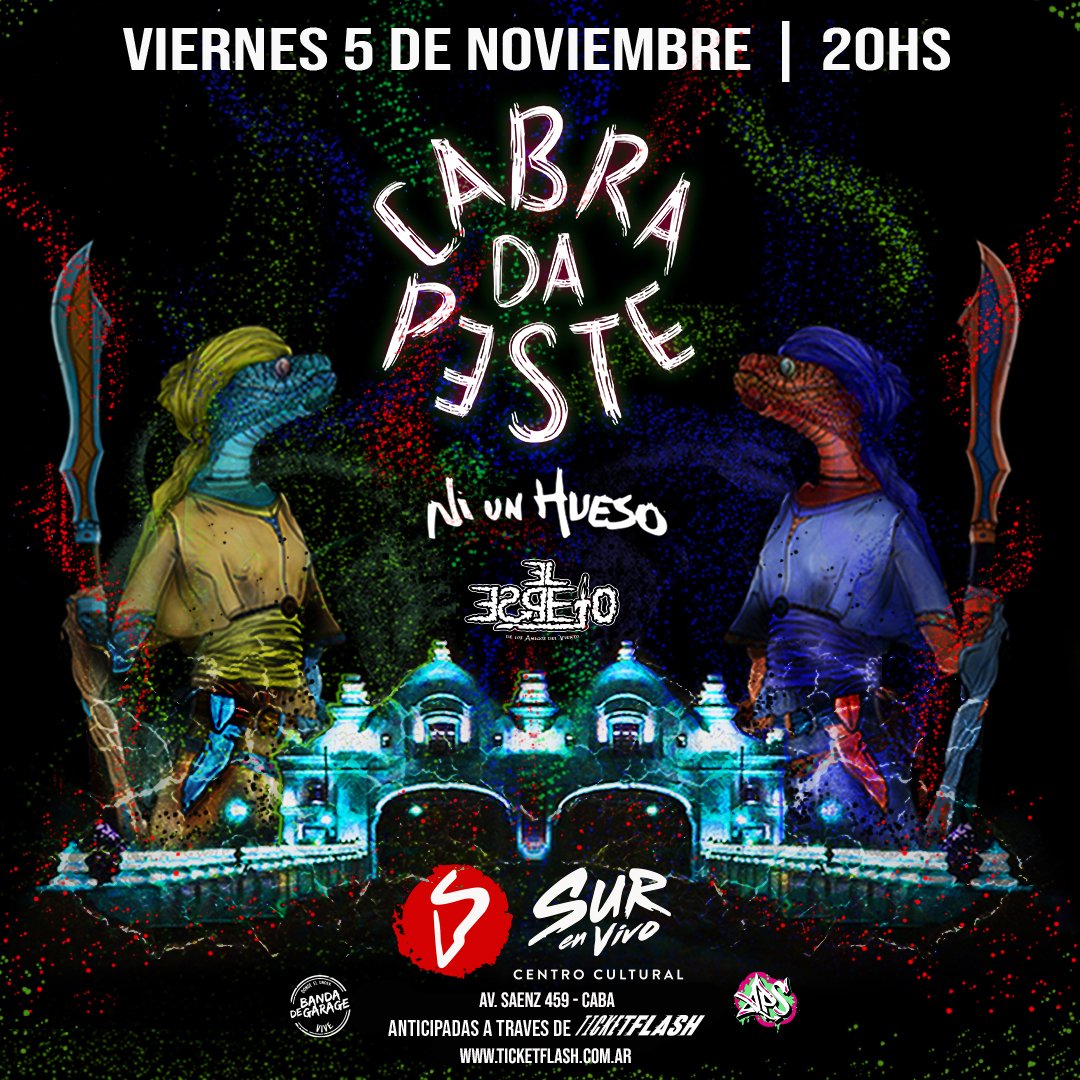 #CabraDaPeste prepara una noche a puro rock
Bandas invitadas:
#NiUnHueso  
#ElEspejo
🗓 Viernes 5 de Noviembre - 20 Hs
📍 SurEnVivo (Av. Saenz 459 - CABA)
📲 Conseguí tus entradas vía ticketflash.com.ar  
🎟️ Boletería: Av.Saenz 459 - Martes a viernes de 11hs a 17hs
