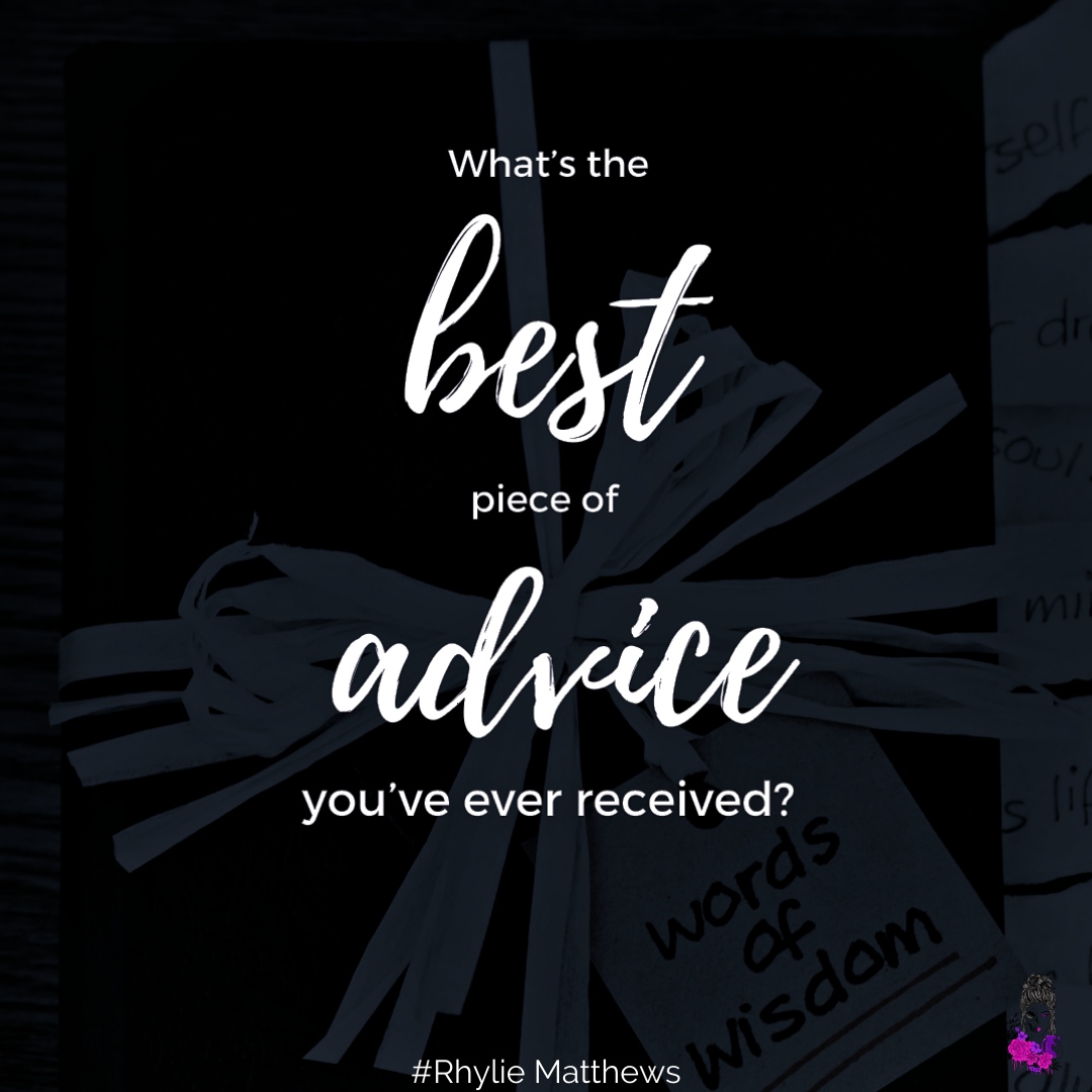 What's the best piece of advice you've ever received?

#wednesdaywisdom #rhyliematthews #amwriting