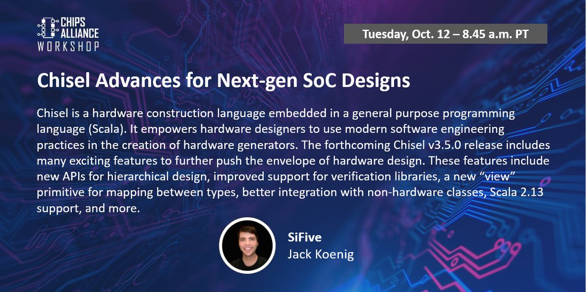CHIPSAlliance's tweet image. Don’t miss Jack Koenig of @SiFive's session “Chisel Advances for Next-gen SoC Designs” at the CHIPS Alliance Fall Workshop on Oct. 12. Check out the schedule and register today: bit.ly/2WNSrEb