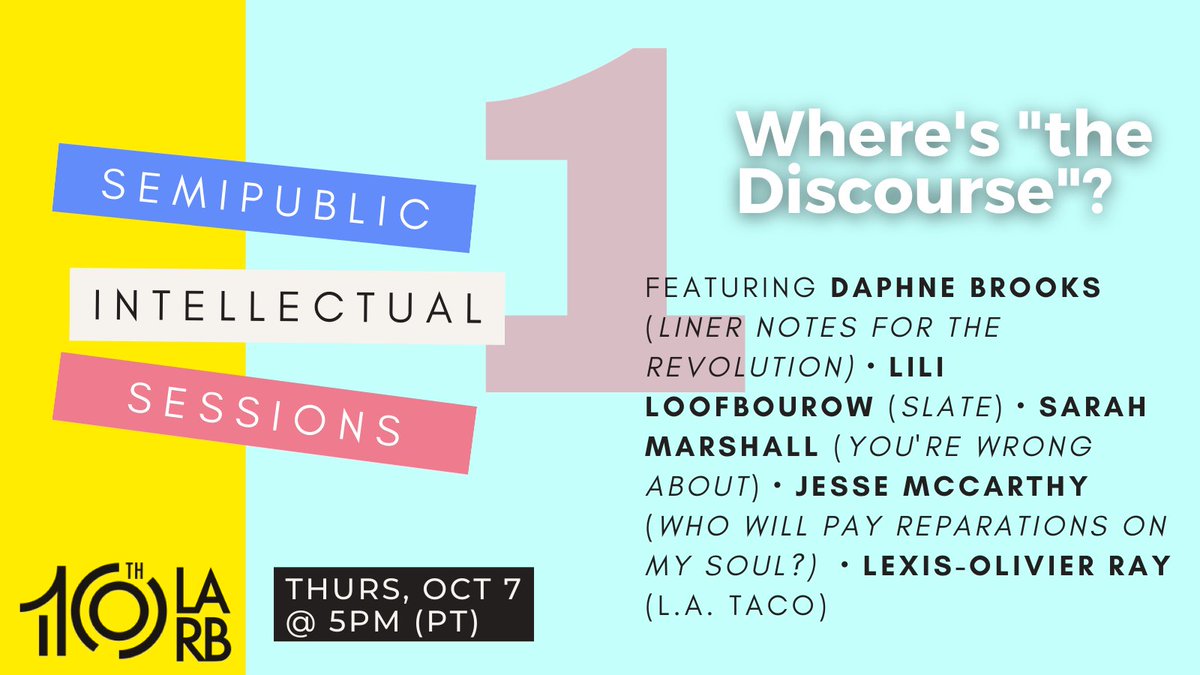 LAReviewofBooks's tweet photo. This week we kick off our Semipublic Intellectual sessions! Session 1 is Thursday, 10/7, at 5pm PT: Where's "the Discourse?" with Daphne Brooks, Lili Loofbourow, Sarah Marshall, and Lexis-Olivier Ray. Donate to RSVP: https://t.co/EKPPJkG95Y https://t.co/P4nT77K3qJ