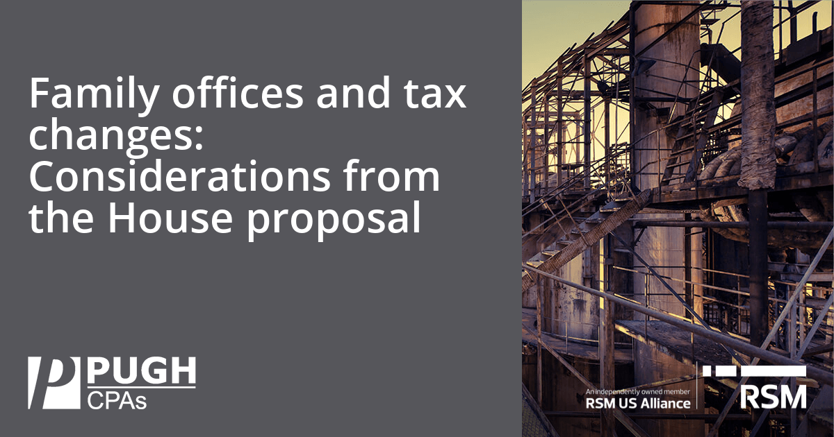 PughCPAs's tweet photo. Key elements affecting family offices and tax law changes from the House proposal.  Of course, revisions will likely occur over the next few weeks or months and we'll do our best to keep you updated. Read more 👉 https://t.co/t0f87tn4kA https://t.co/VzQzUMHPCD