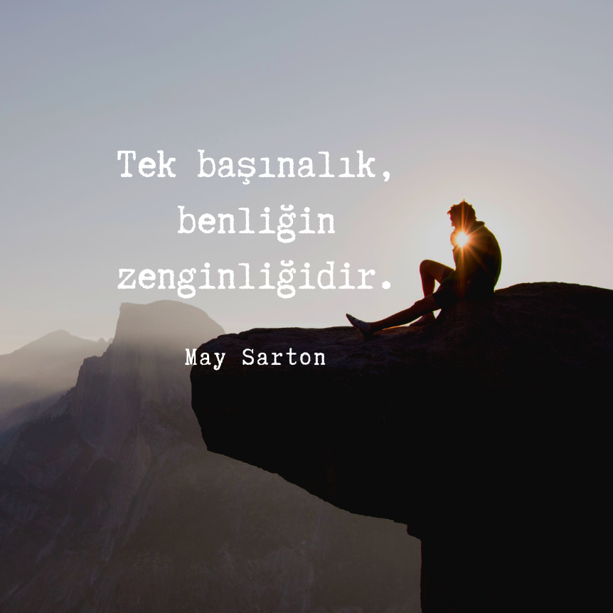 Tek başınalık, benliğin zenginliğidir. -May Sarton
.
.
.
#ismailkoc #optmistcoaching #maysarton