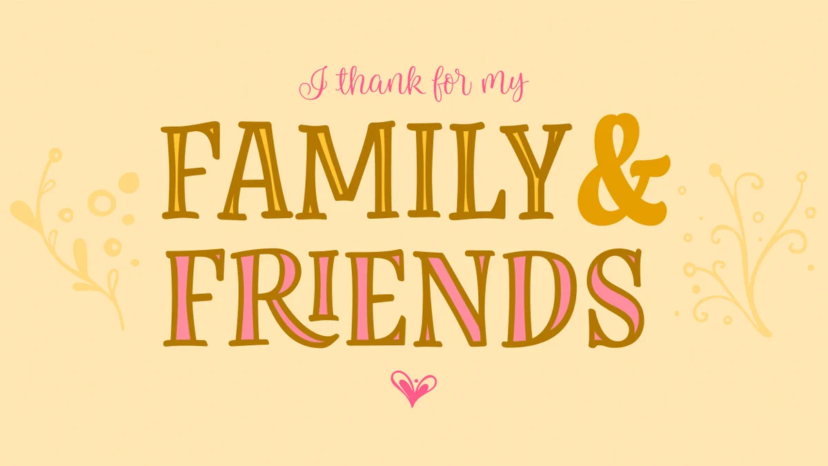 I thank for my family and friends
