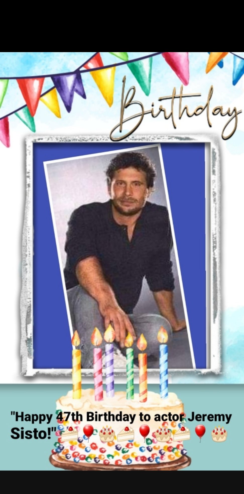 \"Wishing a very Happy 47th Birthday to actor Jeremy Sisto today!!!\"         