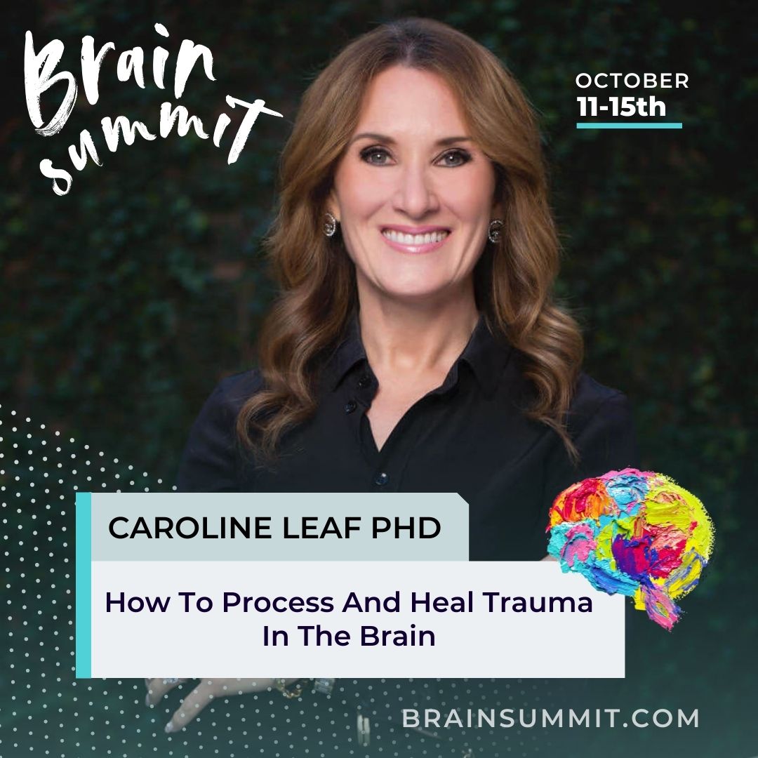 Join <a href="/DrCarolineLeaf/">Caroline Leaf</a> for a session on Healing Trauma in the Brain. She's joined by 25 other experts for this year's #brainsummit OCT 11-15. brainsummit.com