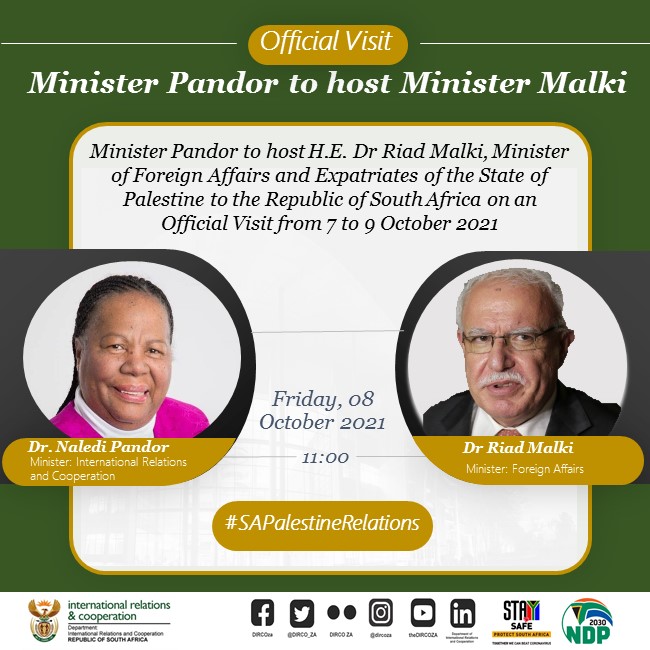 DIRCO_ZA's tweet image. Minister of International Relations and Cooperation, Dr Naledi Pandor, will host Minister of Foreign Affairs and Expatriates of the State of Palestine, Dr Riad Malki, during an official visit to South Africa from 7-9 October 2021.

READ | bit.ly/3Djz31s

#PalestineInSA