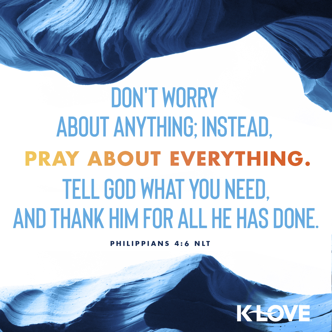 KLOVERadio's tweet photo. Don't worry about anything; instead, pray about everything. Tell God what you need, and thank him for all he has done. –Philippians 4:6 NLT #VerseOfTheDay #Scripture https://t.co/UGejHHD6o3