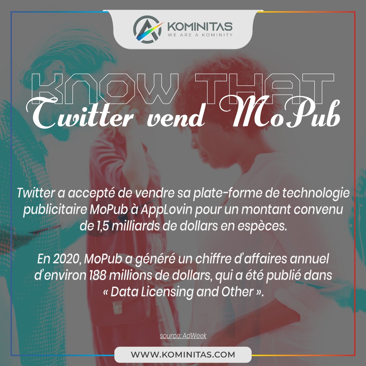 WeAreKOMINITY's tweet photo. 📢 En 2013, Twitter a payé 350 millions de dollars pour MoPub, un réseau d'audience qui aide les annonceurs à acheter des publicités sur des applications tierces et aide les éditeurs à monétiser en fonction des données #Twitter.

#KnowThat #WeAreKOMINITY https://t.co/HrUEJgT2Zs
