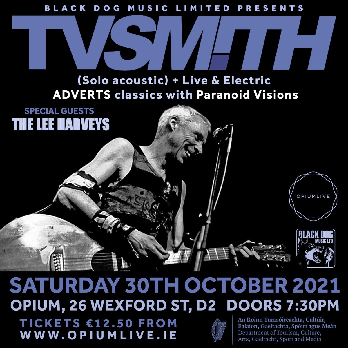 Don’t miss: TV Smith & special guests The Lee Harveys  

Sat 30th October, 7:30pm
Opium Live, Dublin

Tickets €12.50 on sale Friday at 10am from Opiumlive.ie

Funded by @DeptCulturelRL
Proudly presented by #blackdogmusic #TVSmith