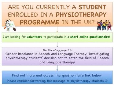 Hello! I am a speech and language therapy postgrad student from Queen Margaret Uni. I am looking for physio students to complete my survey for my dissertation: qmu.onlinesurveys.ac.uk/gender-imbalan… 
Thank you!